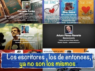 Los escritores , los de entonces,
ya no son los mismos

 