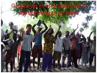Ocogrande es otra tabanca y el
  templo es bajo un árbol
 