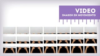 Video
imagen en movimiento
 