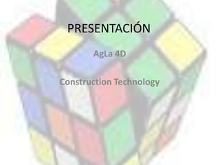 PRESENTACIÓN  AgLa 4D ConstructionTechnology 
