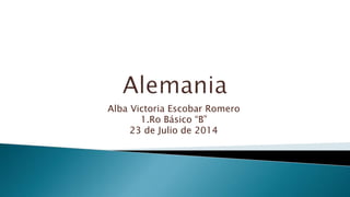 Alba Victoria Escobar Romero
1.Ro Básico “B”
23 de Julio de 2014
 