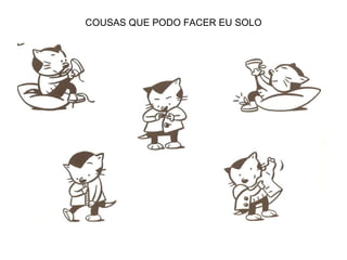 COUSAS QUE PODO FACER EU SOLO 