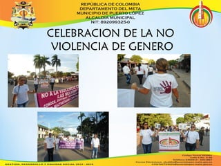 CELEBRACION DE LA NO 
VIOLENCIA DE GENERO 
 