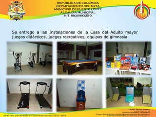Se entrego a las Instalaciones de la Casa del Adulto mayor 
juegos didácticos, juegos recreativos, equipos de gimnasia. 
 