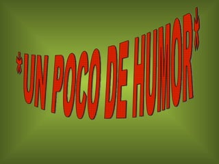 *UN POCO DE HUMOR* 
