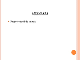 AMENAZAS Proyecto fácil de imitar. 
