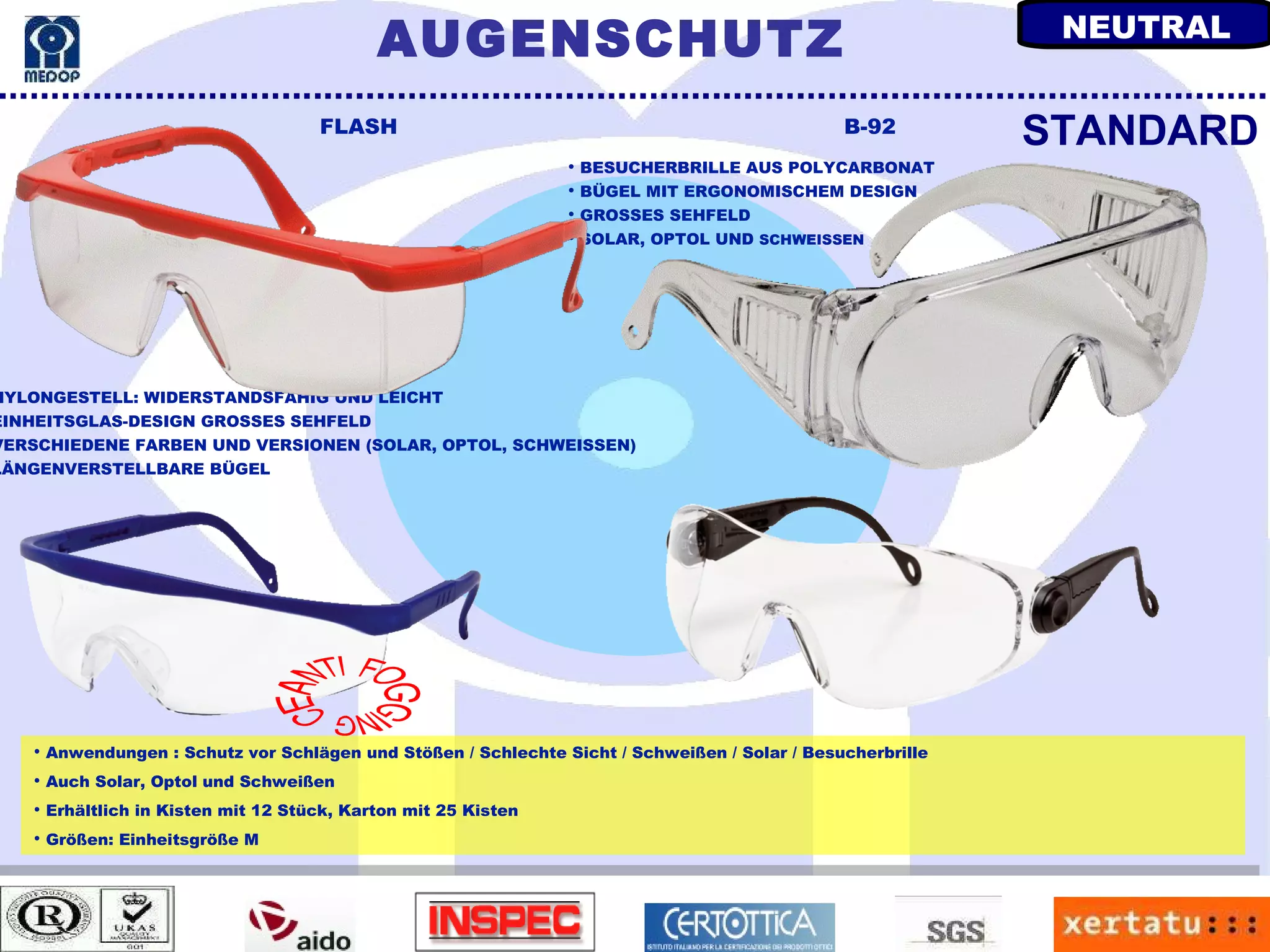 Anwendungen : Schutz vor Schlägen und Stößen / Schlechte Sicht / Schweißen / Solar / Besucherbrille Auch Solar, Optol und Schweißen  Erhältlich in Kisten mit 12 Stück, Karton mit 25 Kisten Größen: Einheitsgröße M FLASH B-92 NYLONGESTELL: WIDERSTANDSFÄHIG UND LEICHT EINHEITSGLAS-DESIGN GROSSES SEHFELD VERSCHIEDENE FARBEN UND VERSIONEN (SOLAR, OPTOL, SCHWEISSEN) LÄNGENVERSTELLBARE BÜGEL STANDARD BESUCHERBRILLE AUS POLYCARBONAT BÜGEL MIT ERGONOMISCHEM DESIGN GROSSES SEHFELD SOLAR, OPTOL UND  SCHWEISSEN AUGENSCHUTZ ANTI  FOGGING  CE NEUTRAL 