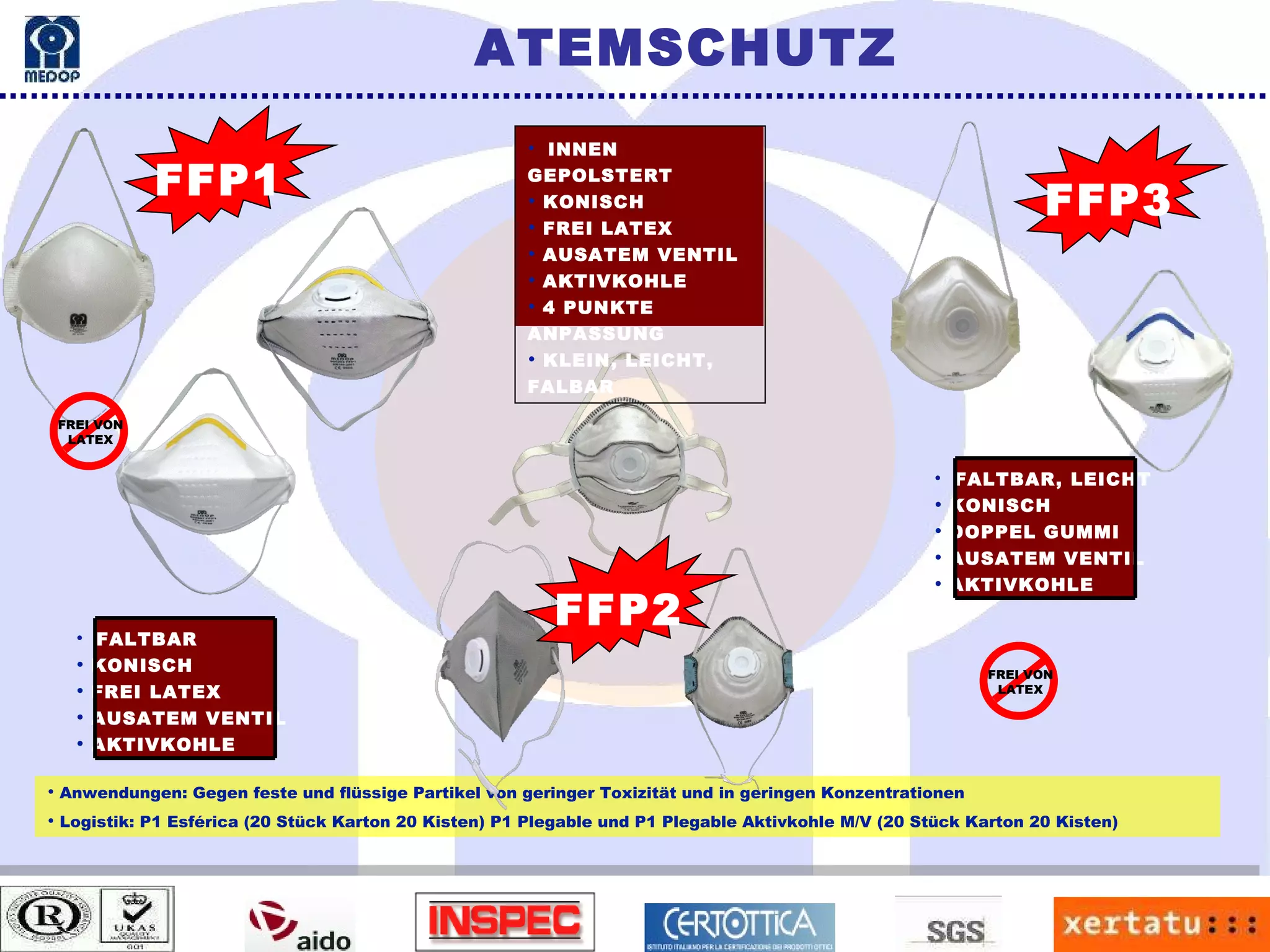 Anwendungen: Gegen feste und flüssige Partikel von geringer Toxizität und in geringen Konzentrationen Logistik: P1 Esférica (20 Stück Karton 20 Kisten) P1 Plegable und P1 Plegable Aktivkohle M/V (20 Stück Karton 20 Kisten) ATEMSCHUTZ FFP1 FREI VON LATEX FALTBAR  KONISCH FREI LATEX AUSATEM VENTIL AKTIVKOHLE INNEN GEPOLSTERT KONISCH FREI LATEX AUSATEM VENTIL AKTIVKOHLE 4 PUNKTE ANPASSUNG KLEIN, LEICHT, FALBAR FALTBAR, LEICHT  KONISCH DOPPEL GUMMI AUSATEM VENTIL AKTIVKOHLE FREI VON LATEX FFP2 FFP3 