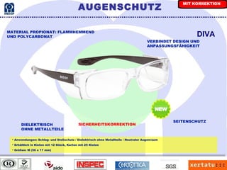 Anwendungen: Schlag- und Stoßschutz / Dielektrisch ohne Metallteile / Neutraler Augenraum Erhältlich in Kisten mit 12 Stück, Karton mit 25 Kisten Größen: M (56 x 17 mm) VERBINDET DESIGN UND ANPASSUNGSFÄHIGKEIT DIELEKTRISCH OHNE METALLTEILE MATERIAL PROPIONAT: FLAMMHEMMEND UND POLYCARBONAT DIVA SEITENSCHUTZ SICHERHEITSKORREKTION AUGENSCHUTZ MIT KORREKTION 