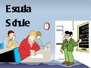 Escu la
e
S chule