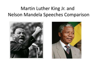            Martin Luther King Jr. and               Nelson Mandela Speeches Comparison 