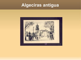 Algeciras antigua