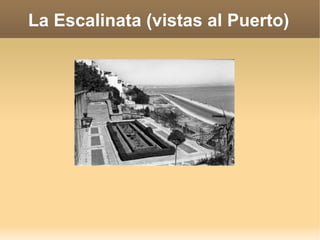 La Escalinata (vistas al Puerto)