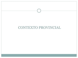 CONTEXTO PROVINCIAL
 