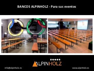 www.alpinholz.esinfo@alpinholz.es
BANCOS ALPINHOLZ - Para sus eventos
 