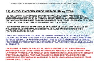 <ul><ul><li>2.A).- ENFOQUE METODOLOGICO JURIDICO (RDLeg 2/2008) </li></ul></ul><ul><ul><li>EL RDLeg 2/2008, MAS CONOCIDO C...