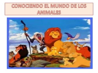 CONOCIENDO EL MUNDO DE LOS ANIMALES 
