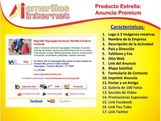 Producto Estrella:
Anuncio Premium

      Características:
  1. Logo ó 3 Imágenes rotativas
  2. Nombre de la Empresa
  3. Descripción de la Actividad
  4. País y Dirección
  5. Teléfono y Fax
  6. Sitio Web
  7. Link del Anuncio
  8. Mapa Satelital
  9. Formulario de Contacto
  10. Imprimir Anuncio
  11. Enviar a un Amigo
  12. Galería de 100 Fotos
  13. Sección de Video
  14. Promociones Especiales
  15. Link Facebook
  16. Link You Tube
  17. Link Twitter
 