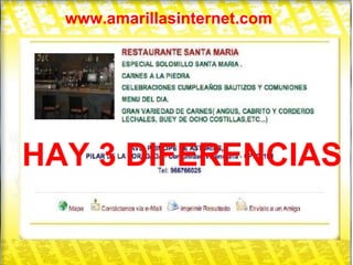www.amarillasinternet.com HAY 3 DIFERENCIAS 