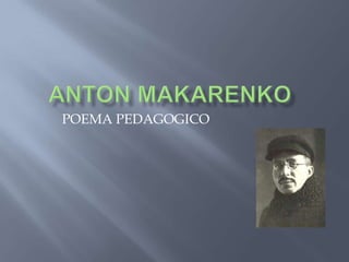 ANTON MAKARENKO POEMA PEDAGOGICO 