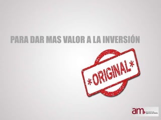 PARA DAR MAS VALOR A LA INVERSIÓN
 