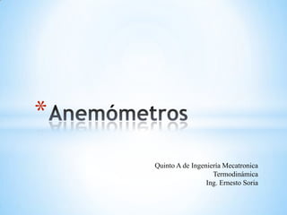 *
    Quinto A de Ingeniería Mecatronica
                       Termodinámica
                     Ing. Ernesto Soria
 