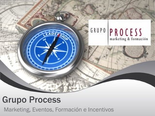 Grupo Process Marketing, Eventos, Formación e Incentivos 