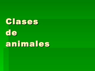 Clases  de animales 