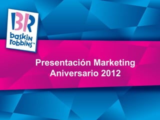 Presentación Marketing
   Aniversario 2012
 