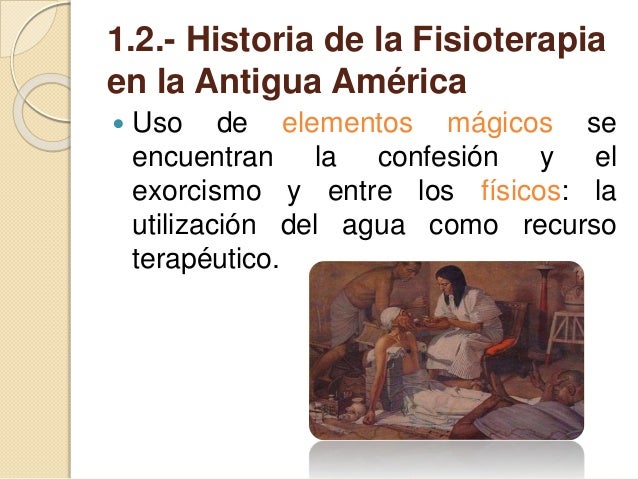 ANTECEDENTES HISTÓRICOS EN LA FISIOTERAPIA ANTECEDENTES HISTÓRICOS EN LA FISIOTERAPIA