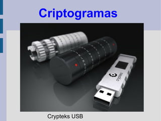 Criptogramas




 Crypteks USB
 