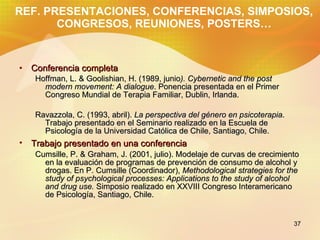 REF. PRESENTACIONES, CONFERENCIAS, SIMPOSIOS, CONGRESOS, REUNIONES, POSTERS… <ul><li>Conferencia completa </li></ul><ul><u...