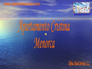 Alpha Island Services, s.l  www.alphamenorca.com Apartamento Cristina Menorca Alpha Island Services, S.L. 