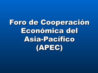 Foro de Cooperación Económica del Asia-Pacífico (APEC) 