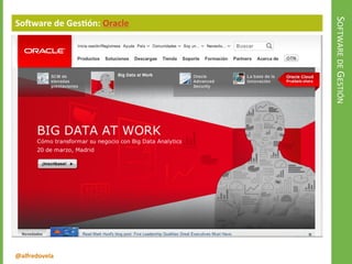 @alfredovela
SOFTWAREDEGESTIÓN
Software de Gestión: Oracle
 