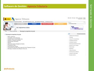 @alfredovela
SOFTWAREDEGESTIÓN
Software de Gestión: Agencia Tributaria
 