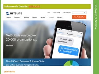 @alfredovela
SOFTWAREDEGESTIÓN
Software de Gestión: NETSUITE
 