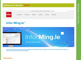 @alfredovela
SOFTWAREDEGESTIÓN
Software de Gestión: INFOR
 