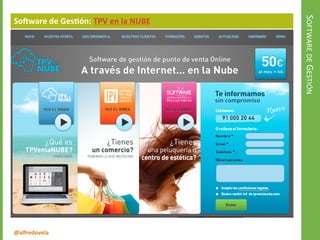 @alfredovela
SOFTWAREDEGESTIÓN
Software de Gestión: TPV en la NUBE
 
