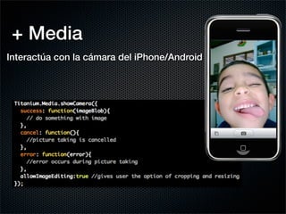 + Media
Interactúa con la cámara del iPhone/Android
 
