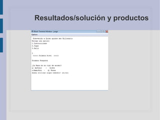 Resultados/solución y productos
 