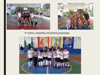 COPA LONDRES INTERCOLEGIADOS:
 