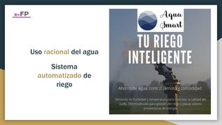 Uso racional del agua
Sistema
automatizado de
riego
 