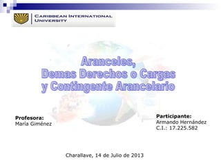 Charallave, 14 de Julio de 2013
Participante:
Armando Hernández
C.I.: 17.225.582
Profesora:
María Giménez
 