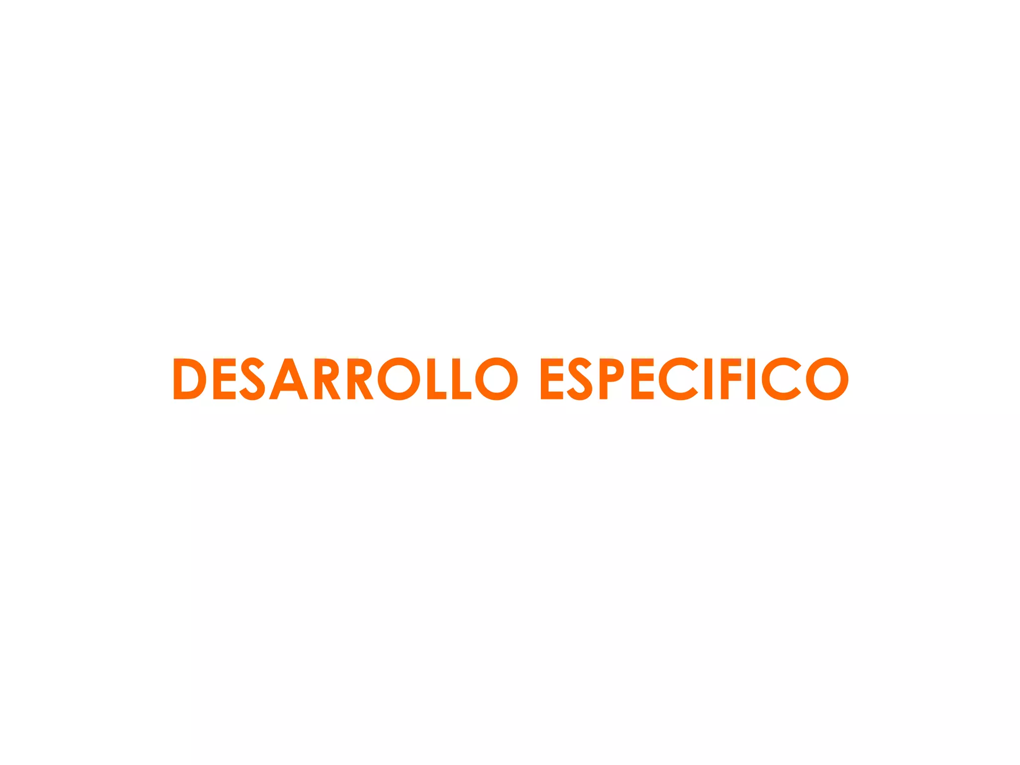 DESARROLLO ESPECIFICO 
