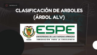 CLASIFICACIÓN DE ARBOLES
(ÁRBOL ALV)
SALFORD & CO.
 