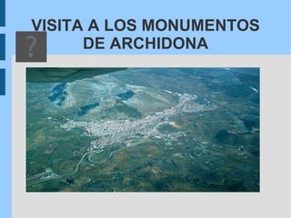 VISITA A LOS MONUMENTOS DE ARCHIDONA 