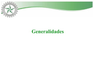 Generalidades
 