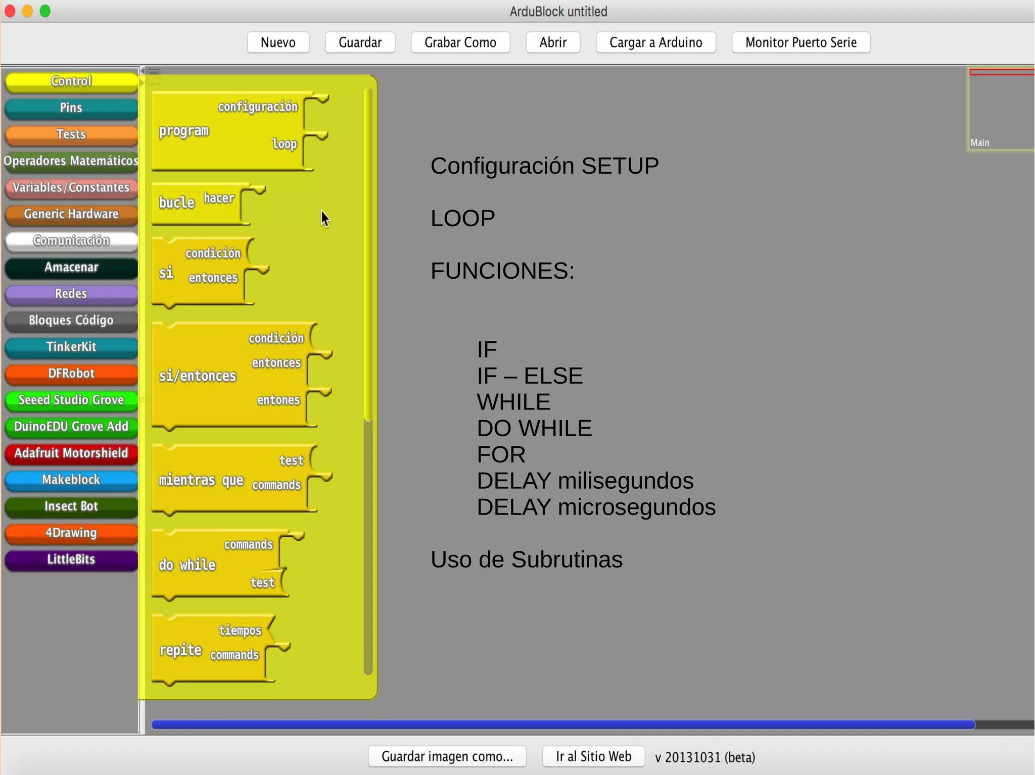Librerías
Configuración SETUP
LOOP
FUNCIONES:
IF
IF – ELSE
WHILE
DO WHILE
FOR
DELAY milisegundos
DELAY microsegundos
Uso de Subrutinas
 