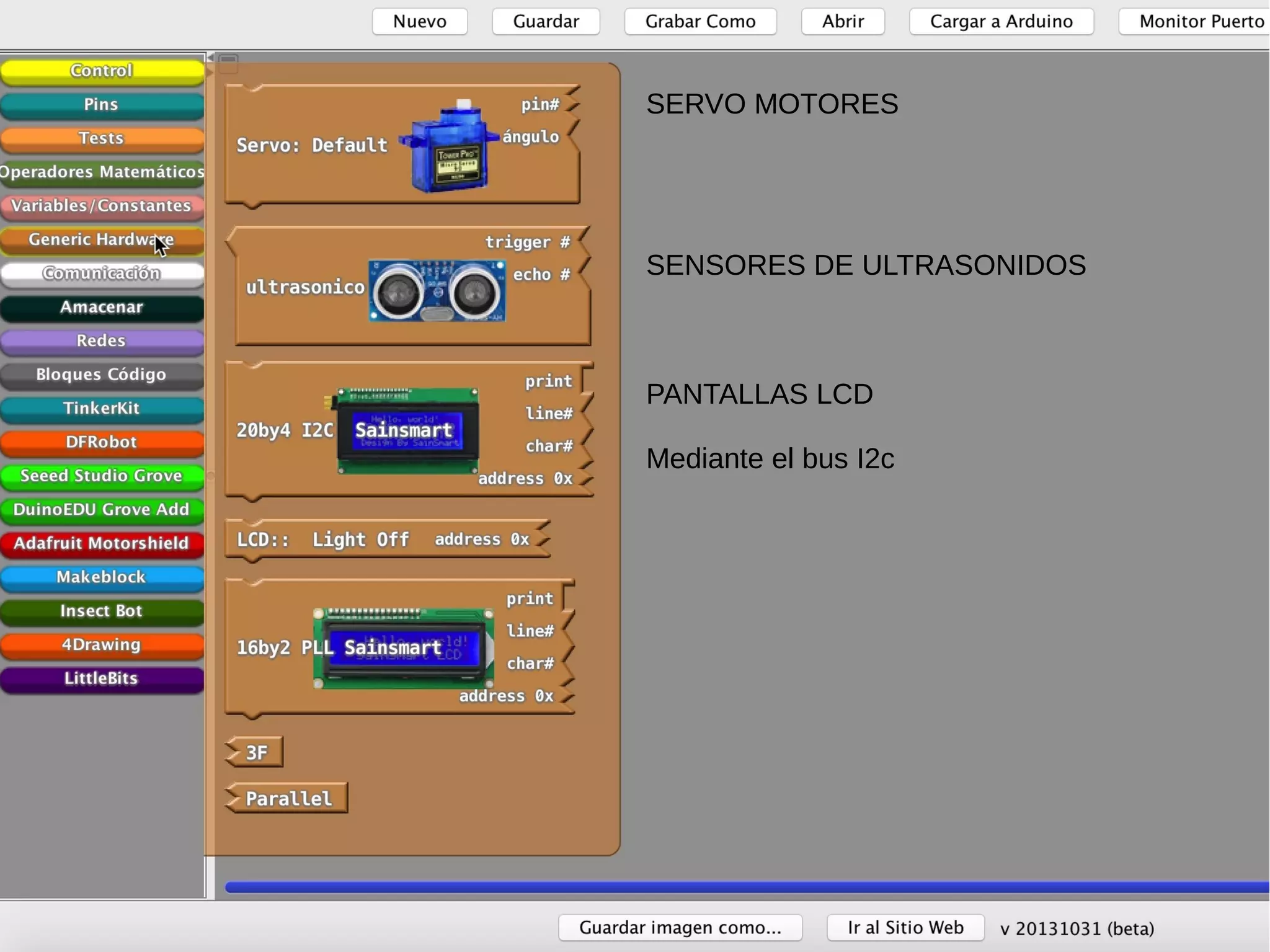 SERVO MOTORES
SENSORES DE ULTRASONIDOS
PANTALLAS LCD
Mediante el bus I2c
 